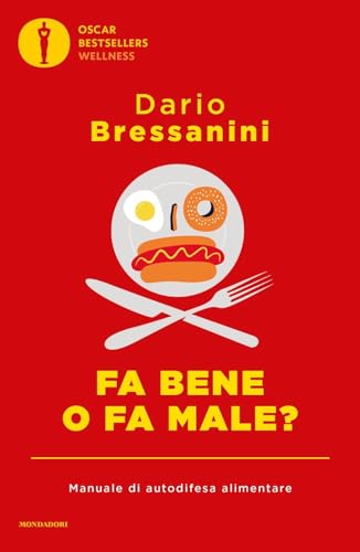 Fa bene o fa male? Manuale di autodifesa alimentare (Oscar bestsellers wellness) von Mondadori