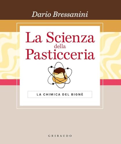 La scienza della pasticceria. La chimica del bignè. Le basi. Ediz. speciale (Sapori e fantasia) von Gribaudo