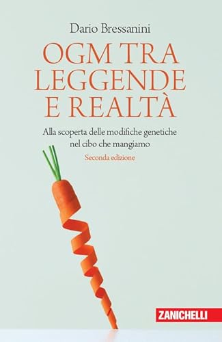 OGM tra leggende e realtà. Alla scoperta delle modifiche genetiche nel cibo che mangiamo (Chiavi di lettura, Band 43) von Zanichelli