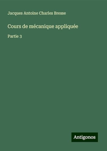 Cours de mécanique appliquée: Partie 3 von Antigonos Verlag