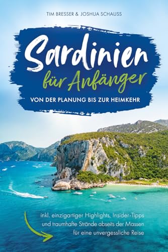Sardinien für Anfänger – Von der Planung bis zur Heimkehr inkl. einzigartiger Highlights, Insider-Tipps und traumhafte Strände abseits der Massen für eine unvergessliche Reise von BRE24 Verlag