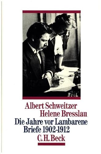 Die Jahre vor Lambarene: Briefe 1902-1912