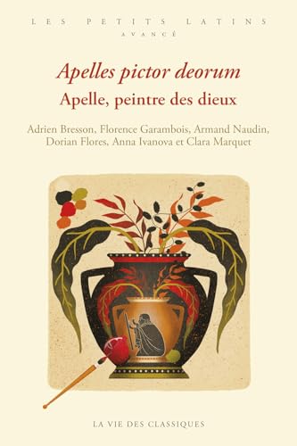 Apelles pictor deorum. Apelle, peintre des dieux: Niveau avancé von VIE DES CLASSIQ