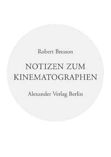 Notizen zum Kinematographen: Mit e. Vorw. v. Jean-Marie Gustave Le Clezio u. e. Nachw. v. Dominik Graf. Hrsg. v. Robert Fischer (Kreisbändchen)