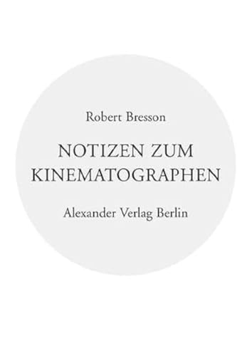 Notizen zum Kinematographen: Mit e. Vorw. v. Jean-Marie Gustave Le Clezio u. e. Nachw. v. Dominik Graf. Hrsg. v. Robert Fischer (Kreisbändchen) von A ALEXANDER