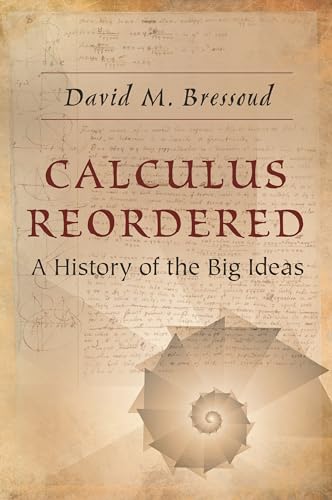 Calculus Reordered: A History of the Big Ideas von Princeton University Press
