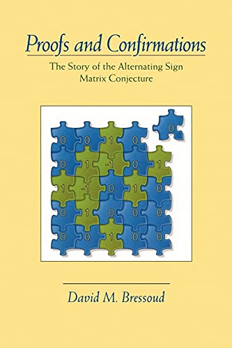 Proofs and Confirmations: The Story of the Alternating Sign Matrix Conjecture (Maa Spectrum)
