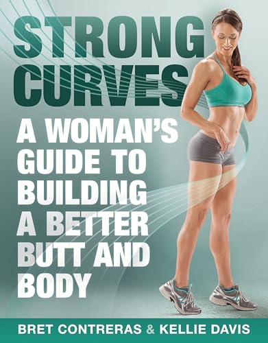 Strong Curves: A Woman's Guide to Building a Better Butt and Body von Victory Belt Publishing