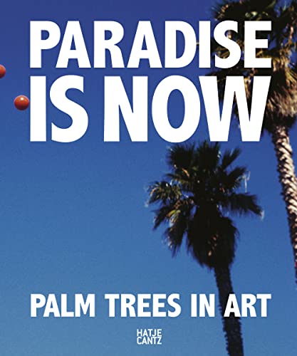 Paradise is Now: Palm Trees in Art (Zeitgenössische Kunst)