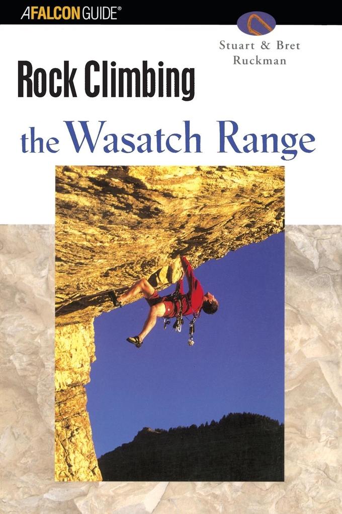 Rock Climbing the Wasatch Range First Edition von FALCON GUIDES