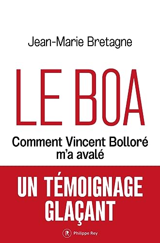 Le Boa - Comment Vincent Bolloré m'a avalé Le Boa - Comment Vincent Bolloré m'a avalé von REY