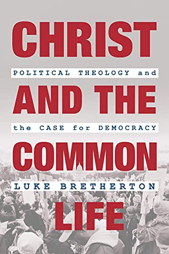 Christ and the Common Life: Political Theology and the Case for Democracy von William B Eerdmans Publishing Co