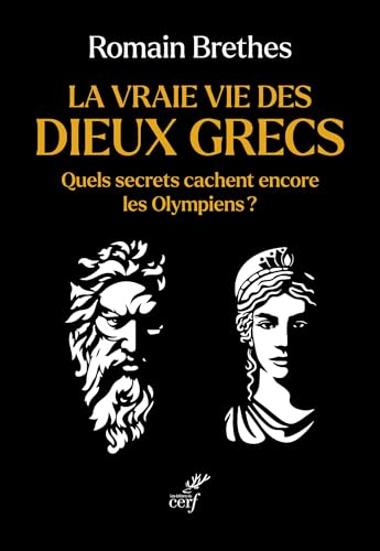La vraie vie des dieux grecs: Quels secrets cachent encore les Olympiens ? von CERF