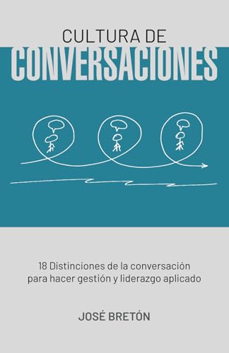 Cultura de Conversaciones: 18 Distinciones de la conversación para hacer gestión y liderazgo aplicado von Editorial Letra Minúscula