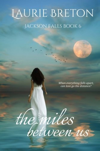 The Miles Between Us: Jackson Falls Book 6 von CreateSpace Independent Publishing Platform
