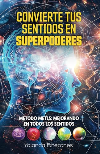 CONVIERTE TUS SENTIDOS EN SUPERPODERES: MÉTODO METLS: MEJORANDO EN TODOS LOS SENTIDOS von Editorial Letra Minúscula