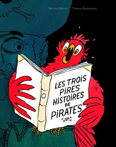 Les trois pires histoires de pirates: Le garçon qui n'avait pas de perroquet ; La chasse au trésor ; Le dernier pirate