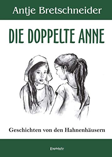 Die doppelte Anne: Geschichten von den Hahnenhäusern von Engelsdorfer Verlag