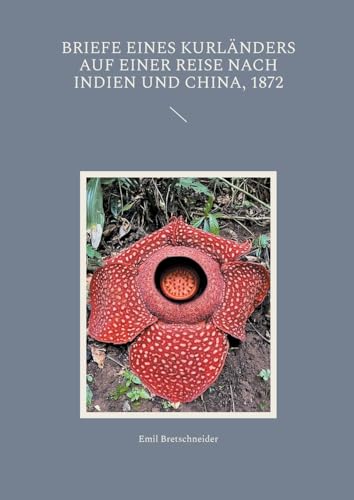 Briefe eines Kurländers auf einer Reise nach Indien und China, 1872