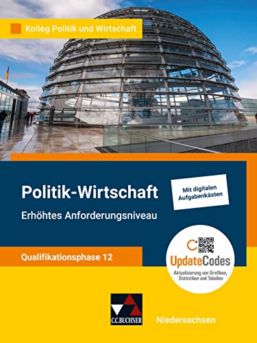 Kolleg Politik und Wirtschaft – Niedersachsen - neu / Kolleg Politik u. Wirt. NI Qualiphase 12 EA - neu: Unterrichtswerk für Politik-Wirtschaft für ... für Politik-Wirtschaft für die Oberstufe) von Buchner, C.C.