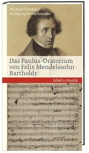 Das Paulus-Oratorium von Felix Mendelssohn Bartholdy: Bibel und Musik von Katholisches Bibelwerk