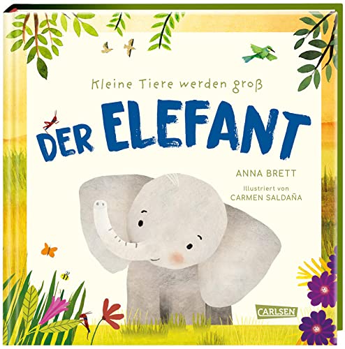 Kleine Tiere werden groß - Der Elefant: Eine faktenreiche Bilderbuchgeschichte, die von den täglichen Abenteuern eines Elefantenmädchens und dem Leben in der afrikanischen Wildnis erzählt.