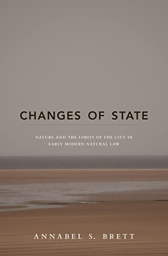 Changes of State: Nature And The Limits Of The City In Early Modern Natural Law von Princeton University Press