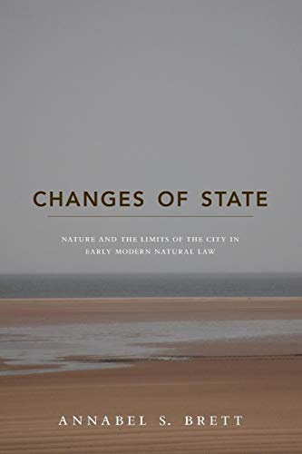 Changes of State: Nature And The Limits Of The City In Early Modern Natural Law von Princeton University Press