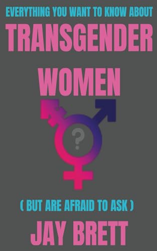 Everything You Want To Know About Transgender Women (But are afraid to ask) von FeedARead.com