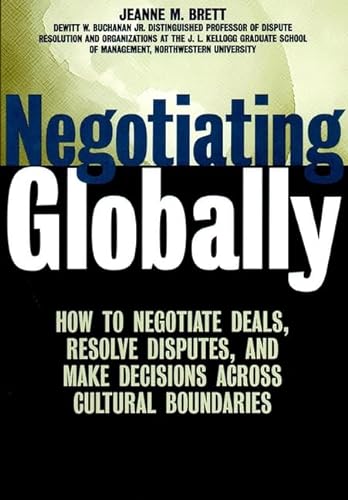 Negotiating Globally: How to Negotiate Deals, Resolve Disputes and Make Decisions Across Cultural Boundaries (Jossey Bass Business & Management Series)