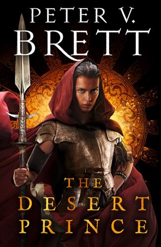 The Desert Prince: New epic fantasy series from the Sunday Times bestselling author of The Demon Cycle The Desert Prince: New epic fantasy series from the Sunday Times bestselling author of The Demon Cycle