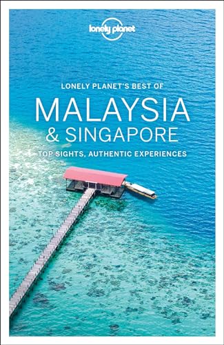 Lonely Planet Best of Malaysia & Singapore: top sights, authentic experiences (Travel Guide)