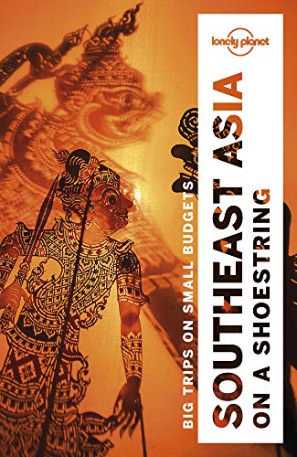 Lonely Planet Southeast Asia on a shoestring: Perfect for exploring top sights and taking roads less travelled (Travel Guide)