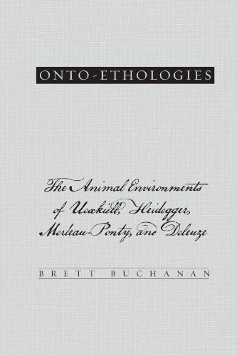 Onto-Ethologies: The Animal Environments of Uexkull, Heidegger, Merleau-Ponty, and Deleuze (Suny series in Environmental Philosophy and Ethics) von State University of New York Press