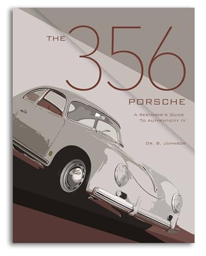 The 356 Porsche: A Restorer's Guide to Authenticity IV