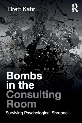 Bombs in the Consulting Room: Surviving Psychological Shrapnel