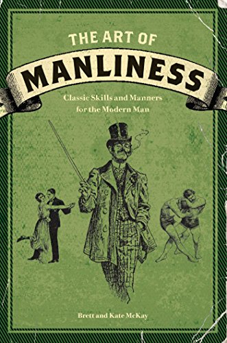 The Art of Manliness: Classic Skills and Manners for the Modern Man The Art of Manliness: Classic Skills and Manners for the Modern Man von Simon & Schuster