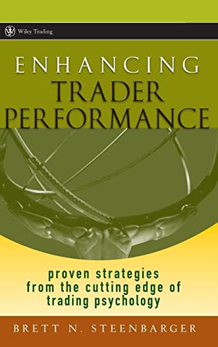 Enhancing Trader Performance: Proven Strategies from the Cutting Edge of Trading Psychology (Wiley Trading)