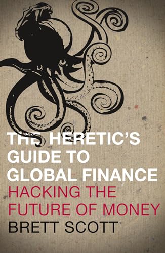 The Heretic's Guide to Global Finance: Hacking the Future of Money von Pluto Press (UK)