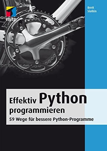 Effektiv Python programmieren (mitp Professional): 59 Wege für bessere Python-Programme