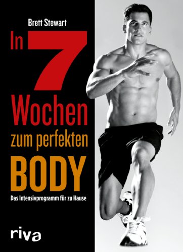 In 7 Wochen zum perfekten Body: Das Intensivprogramm Für Zu Hause von riva