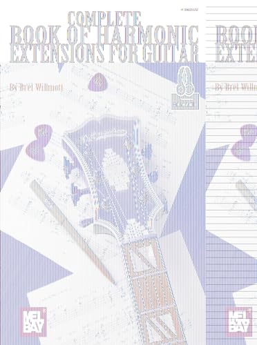 Complete Book of Harmonic Extensions for Guitar von Mel Bay Publications, Inc.