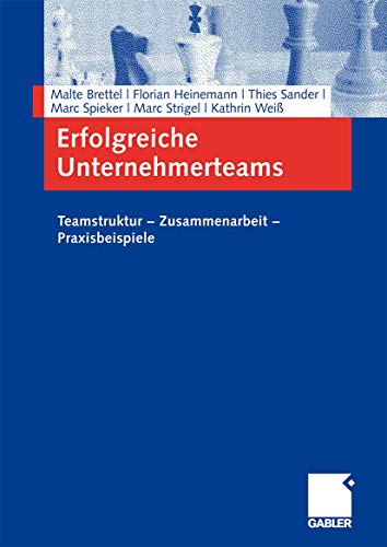 Erfolgreiche Unternehmerteams: Teamstruktur - Zusammenarbeit - Praxisbeispiele von Gabler Verlag