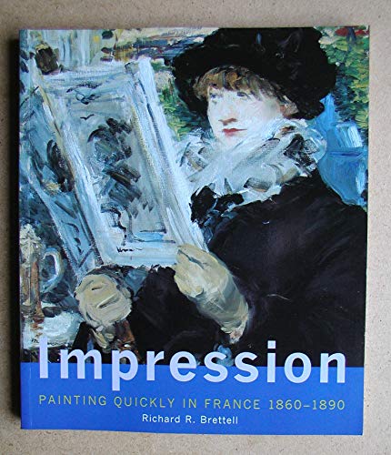 Impression: Painting Quickly in France, 1860-1890