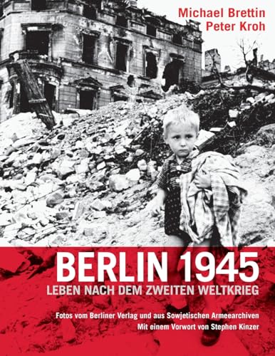 Berlin 1945: Leben nach dem Zweiten Weltkrieg von Berlinica Publishing UG
