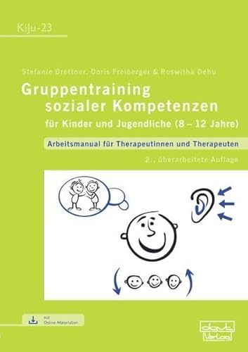 Gruppentraining sozialer Kompetenzen für Kinder und Jugendliche (8–12 Jahre): Arbeitsmanual für Therapeutinnen und Therapeuten (KiJu - Psychologie und Psychotherapie im Kindes- und Jugendalter) von dgvt-Verlag