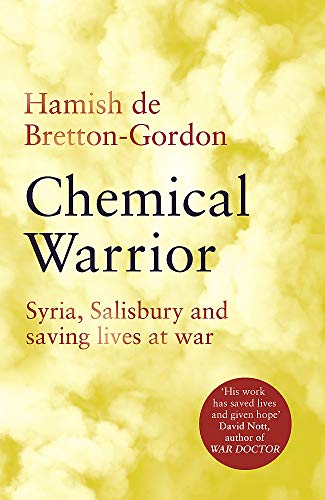 Chemical Warrior: Syria, Salisbury and Saving Lives at War von Headline