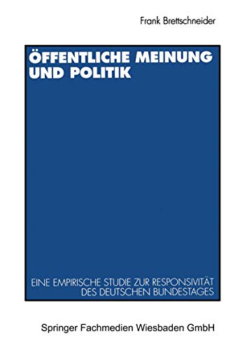 Öffentliche Meinung und Politik: Eine empirische Studie zur Responsivität des deutschen Bundestages zwischen 1949 und 1990
