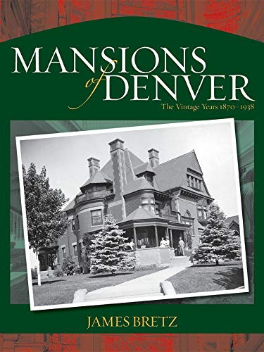 The Mansions of Denver: The Vintage Years 1870-1938 (Pruett) von WestWinds Press