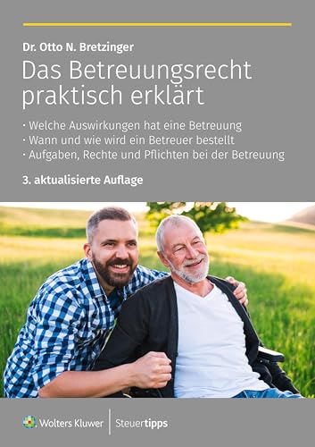 Das Betreuungsrecht praktisch erklärt: Welche Auswirkungen hat eine Betreuung - Wann und wie wird ein Betreuer bestellt - Aufgaben, Rechte und Pflichten bei der Betreuung Das Betreuungsrecht praktisch erklärt: Welche Auswirkungen hat eine Betreuung - Wann und wie wird ein Betreuer bestellt - Aufgaben, Rechte und Pflichten bei der Betreuung
